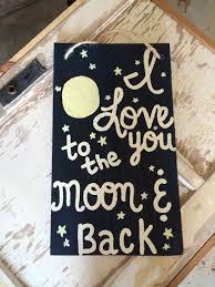 I Love You To The Moon And Back Barn Wood Sign Moon And Stars Painted With Glow In The Dark Paint Barn Wood Signs Wood Signs Glow In The Dark