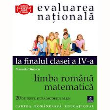 Limba și literatura română/ matematică teste cl.4. Evaluarea Nationala La Finalul Cls A Iv A Limba Romana Matematica Manuela Dinescu Emag Ro