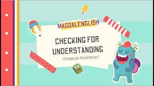 Checking for undertanding adalah ungkapan atau ekspresi yang digunakan untuk mengecek pemahaman seseorang atau lawan bicara kita mengenai apa yang kita. Checking For Understanding Bahasa Inggris Smp Kelas 8 Youtube