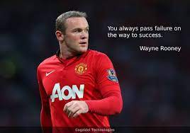 Quote Of The Day You Always Pass Failure On The Way To Success Wayne Rooney Cogzidel Cogzidel Journey M Wayne Rooney Manchester United Man Of The Match