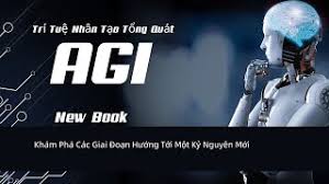 Trí Tuệ Nhân Tạo Tổng Quát (AGI) và Tương Lai Nhân Loại - Khám Phá Các Giai  Đoạn Phát Triển - YouTube