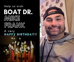 🥳Happy Birthday to the Boat Dr. himself, Mike L Frank Jr !🥳