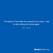 Larry (larry the cable guy): The Failure Of The Cable Guy Impacted My Career I Had To Start Writing And Acting Again Ben Stiller