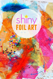 Shiny Foil Process Art Art Activities Kindergarten Art Art For Kids