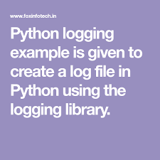 Python Logging Example Is Given To Create A Log File In Python Using The Logging Library Python Example Log In