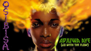 Adjuwa Aye (Go with the Flow)