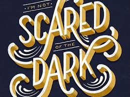 I M Not Scared Of The Dark Scared Of The Dark Lauren Hom Lettering