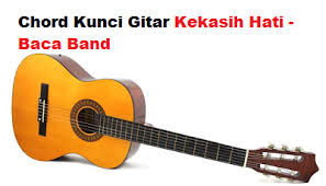 2,514,063 views, added to favorites 43,396 times. Chord Kunci Gitar Kekasih Hati Baca Band Calonpintar Com