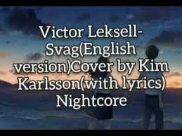 Swag se swagat in english swag se swagat in english song: Victor Leksell Svag English Version Cover By Kim Karlsson Nightcore With Lyrics Youtube