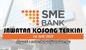 Jawatan Kosong Di Sme Bank Group 07 October 2017 Sme 9 December Group