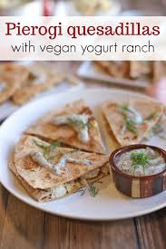 Vegan Pierogi Quesadillas With Yogurt Ranch Sauce Recipe Vegan Comfort Food Quesadilla Vegan Recipes Easy