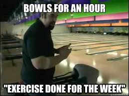 fat guy bowling memes | quickmeme