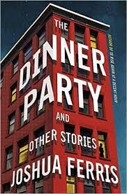 The stories in the dinner party are about lives changed forever when the reckless gives way to possibility and the ordinary cedes ground to mystery. The Dinner Party And Other Stories By Joshua Ferris