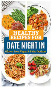 The quickest way to a man's heart is through his stomach: 5 Menus For Date Night In Gluten Free Paleo Vegan Options One Lovely Life