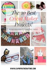 One thing i never get tired of is seeing my kids' faces while they watch the machine cutting. Cricut Maker Projects 35 Amazing Ideas To Make With Your Cricut Maker Now Leap Of Faith Crafting