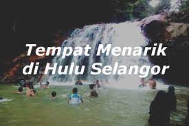 10 tempat penginapan menarik & unik di selangor. Senarai Tempat Menarik Di Hulu Selangor Selangor