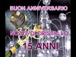 Siamo l'invidia di altre persone, penso che vorrebbero che tra loro si accendesse la fiamma che si accendeva dai nostri occhi. Buon Anniversario Nozze Di Cristallo 15 Anni Di Matrimonio Buongiorno Auguri Sposi Youtube