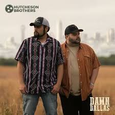 Hutcheson brothers set to release new single “Damn Dallas” on July ...