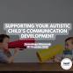 Supporting Your Autistic Child's Communication event image