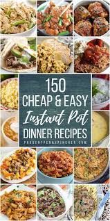 150 Cheap And Easy Instant Pot Recipes Instant Pot Dinner Recipes Easy Instant Pot Recipes Instant Pot Recipes