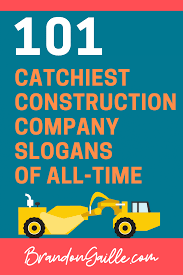 101 Examples Of Catchy Construction Company Slogans And Taglines Construction Company Names Business Slogans Company Slogans