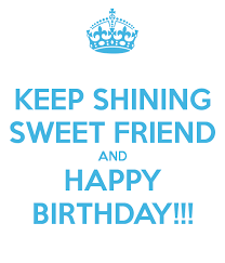 Keep Shining Sweet Friend And Happy Birthday Png 600 700 Bursdagskort Diy Bursdagskort Bursdag