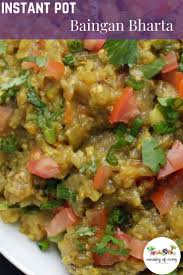 Instant Pot Baingan Bharta Recipe In 2020 Indian Vegetarian Dishes Recipes Indian Food Recipes Vegetarian