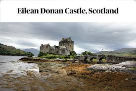 Eilean Donan Castle Scotland In 2020 Scotland Vacation Scotland Vacation Packages Eilean Donan