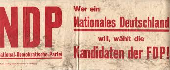 The new democratic party (ndp; Plakatstoerer Wer Ein Nationales Deutschland Will Ndp Fdp O D Geschichtsdokumente De