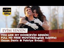 You Are My Home Evim Sensin Full Hd Free Movie English Subtitle Ozcan Deniz Fahriye Evcen Youtube Subtitled Free Movies You Are My Home