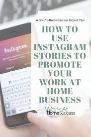 How To Use Instagram Stories To Promote Your Work At Home Business Work At Home Success Marketing Strategy Social Media Working From Home Instagram Story