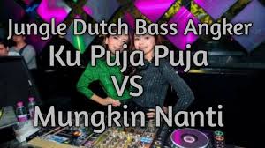 Dj Kupuja Puja Ipank Jungle Dutch Full Bass Terbaru 2020 Vs Mungkin Nanti Peterpan Youtube