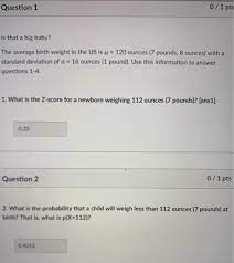 See full list on calculateme.com Solved Question 1 0 1 Pts Is That A Big Baby The Average Chegg Com
