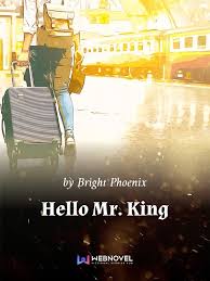 Keanu sebenarnya putra dari klan bawono salah satu keluarga miliuner di ibu kota. Read Hello Mr King Bright Phoenix Webnovel