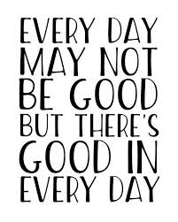 Good Vibes Printable Inspirational Quotes Black And White There S Good In Every Day Monochrome Printable Wall Art Etsy Gratitude Quotes Work Quotes Positive Quotes