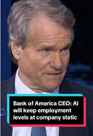 Bank of America CEO: AI to Maintain Employment Levels