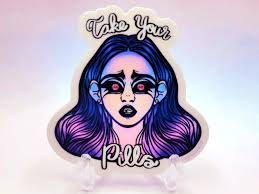 Take Your Pills Laminated Vinyl Sticker