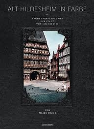 Alt Hildesheim In Farbe Fruhe Farbaufnahmen Der Stadt Von 1850 Bis 1950 Pdf Online Traianusjulian