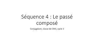 Voir les fichestélécharger les documents Sequence 4 Le Passe Compose Ppt Telecharger