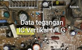 Sekedar data tambahan daftar komponen : Data Standar Tegangan Ic Vertikal Tv Lg Dan Kerusakan