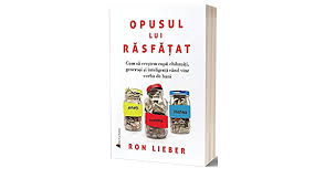 Banii sunt pe primu' lok ptr mama ta. Opusul Lui Rasfatat Amazon Co Uk Ron Lieber 9786069134733 Books