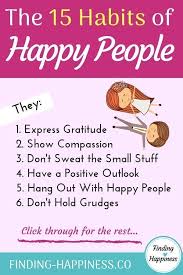 Wanting To Become A Happier Person In 2019 Check Out These 15 Habits Of Happy People To Help Set You Happiness Habits Finding Happiness How To Become Happy