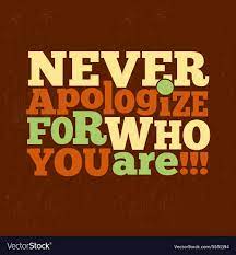 Never Apologize For Who You Are Quote Royalty Free Vector