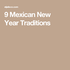 9 Mexican New Year Traditions New Years Traditions New Years Eve Traditions Newyear