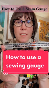 Mastering the Art of Sewing: A Guide to Using a Sewing Gauge