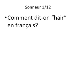 Les girofles les noix de muscade les bananesmûres le lait les œufs la crème le tapioca le beurre le sucre semoule la cuillère la casserole le moule. Sonneur 1 12 Comment Dit On Hair En Francais Sonneur 2 Ppt Download