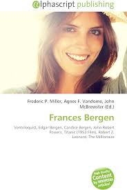 Frances Bergen: Ventriloquist, Edgar Bergen, Candice Bergen, John Robert  Powers, Titanic (1953 Film), Robert Z. Leonard, The Millionaire : Miller,  Frederic P., Vandome, Agnes F., McBrewster, John: Amazon.fr: Livres