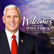Taylor University is honored to have Vice President Mike Pence featured as  our commencement speaker. Mr. Pence has been a good friend to the  University over many years, and is a Christian