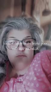 #homer#gonnabemissed#sweetval#riphomer