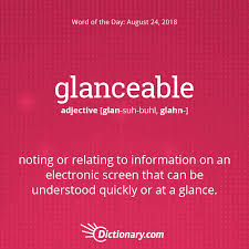 Dictionary Com S Word Of The Day Glanceable Digital Technology Noting Or Relating To Information On An Electronic Screen Weird Words Word Of The Day Words